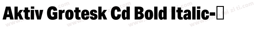 Aktiv Grotesk Cd Bold Italic字体转换